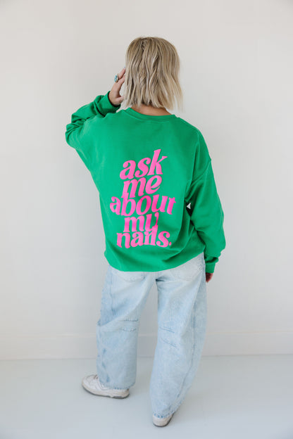 GREEN ASK-ME-ABOUT-MY-NAILS Sweatshirt